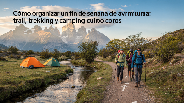 Cómo organizar un fin de semana de aventura: trail, trekking y camping